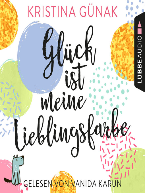 Title details for Glück ist meine Lieblingsfarbe by Kristina Günak - Available